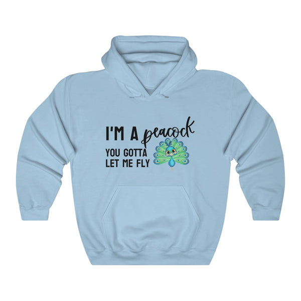 I'm a Peacock. You Gotta Let Me Fly Hoodie