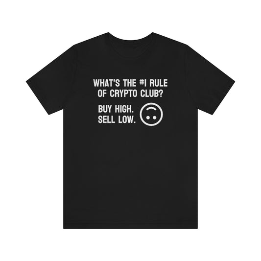 What's the #1 Rule of Crypto Club? Buy High. Sell Low. Tee