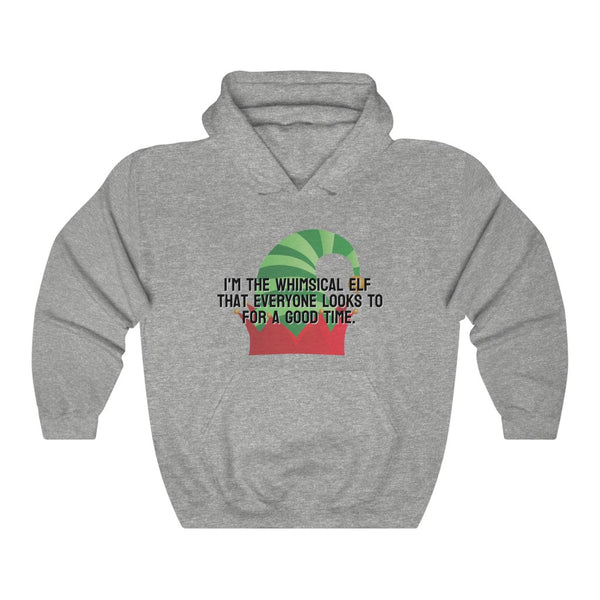 I'm the whimsical elf that everyone looks to for a good time Hoodie