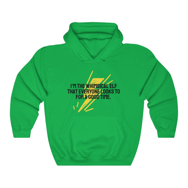 I'm the whimsical elf that everyone looks to for a good time Hoodie