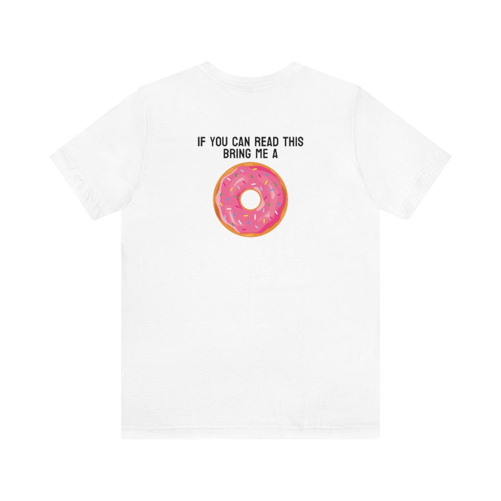 Donut Bother Me (Unless You Have Donuts) Tee