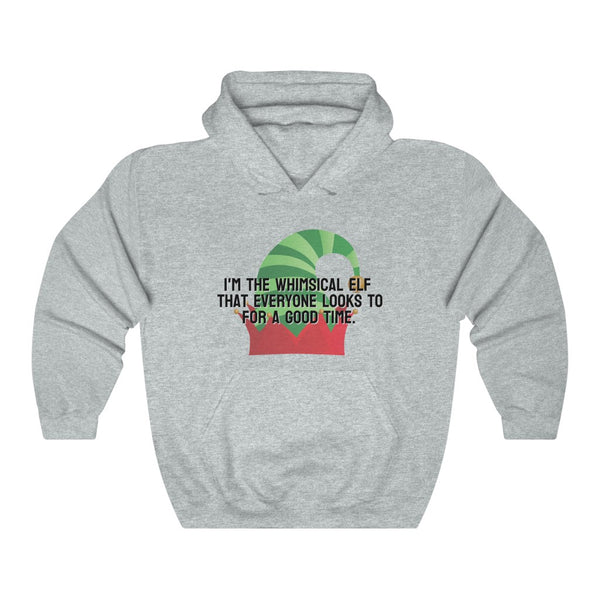 I'm the whimsical elf that everyone looks to for a good time Hoodie