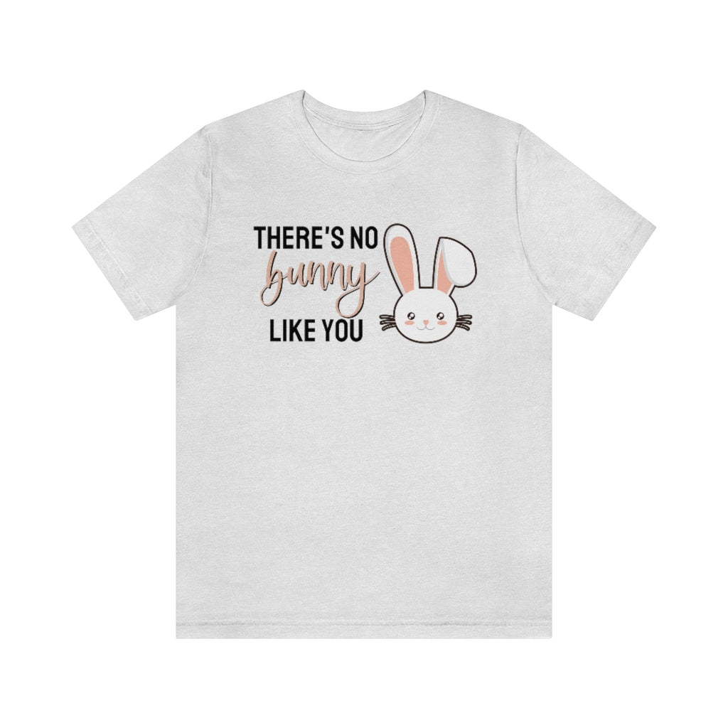 There's No Bunny Like You Tee