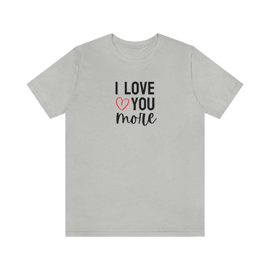 I Love You More Tee // Couples Shirts