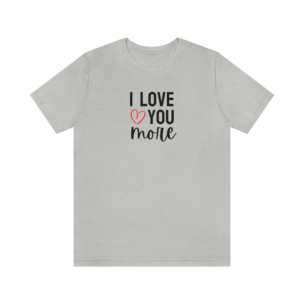 I Love You More Tee // Couples Shirts