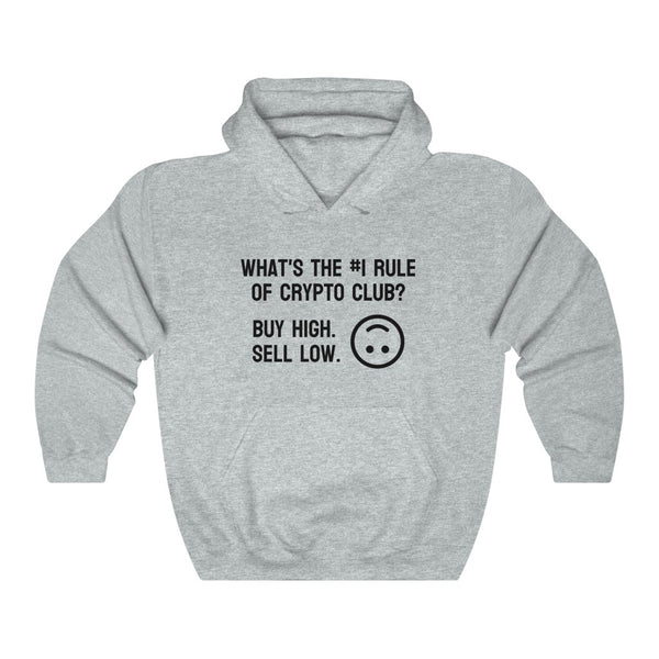 What's the #1 Rule of Crypto Club? Buy High. Sell Low. Hoodie