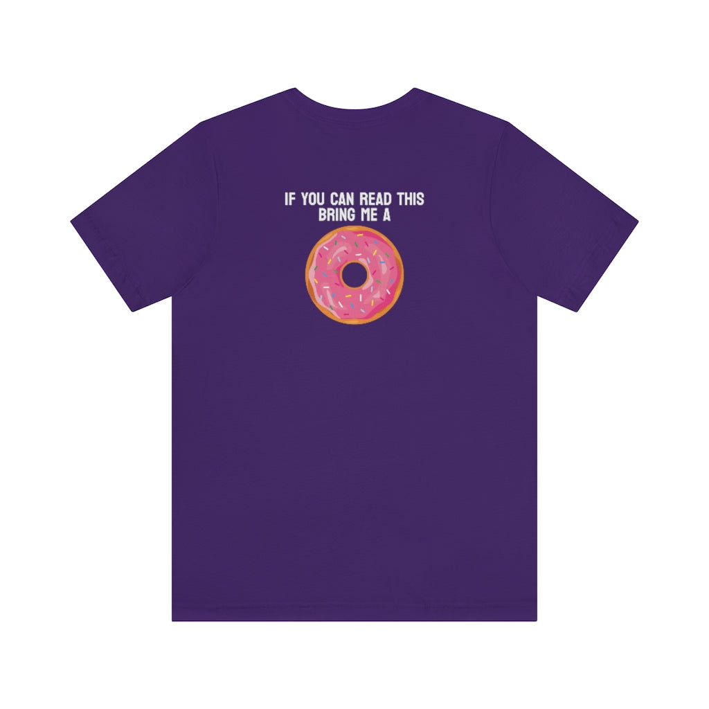 Donut Bother Me (Unless You Have Donuts) Tee
