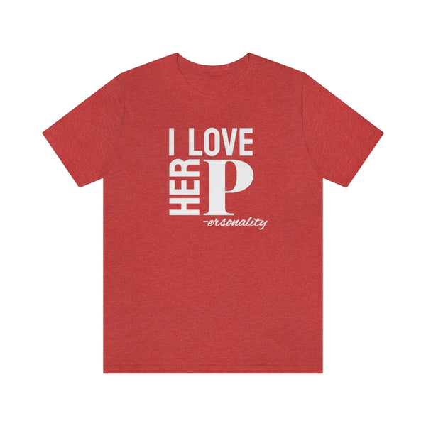 I Love Her Personality Tee // Couples Shirts