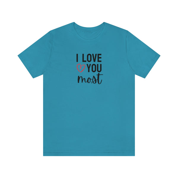 I Love You Most Tee // Couples Shirts