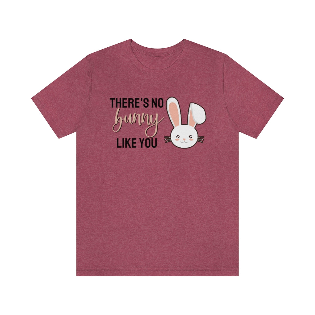 There's No Bunny Like You Tee