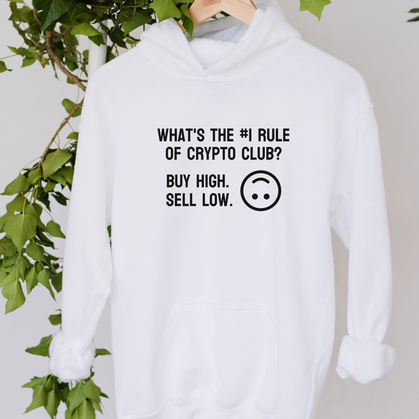 What's the #1 Rule of Crypto Club? Buy High. Sell Low. Hoodie