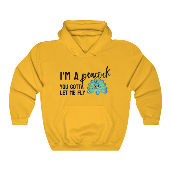 I'm a Peacock. You Gotta Let Me Fly Hoodie