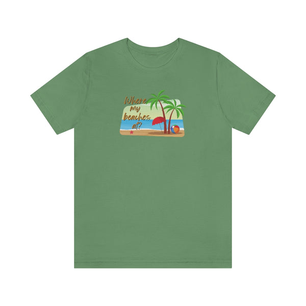 Where my beaches at? Tee
