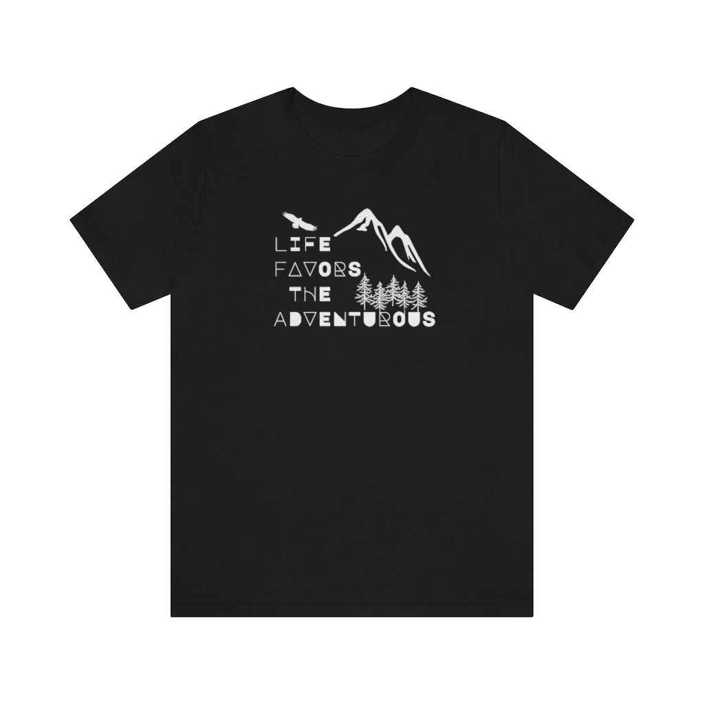 Life Favors the Adventurous Tee