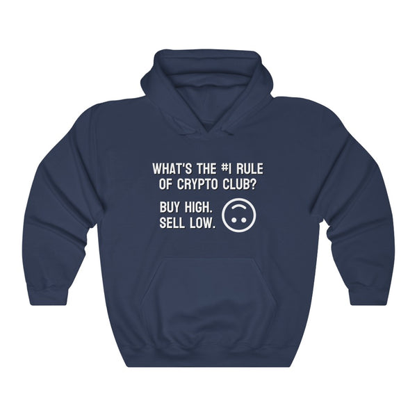 What's the #1 Rule of Crypto Club? Buy High. Sell Low. Hoodie