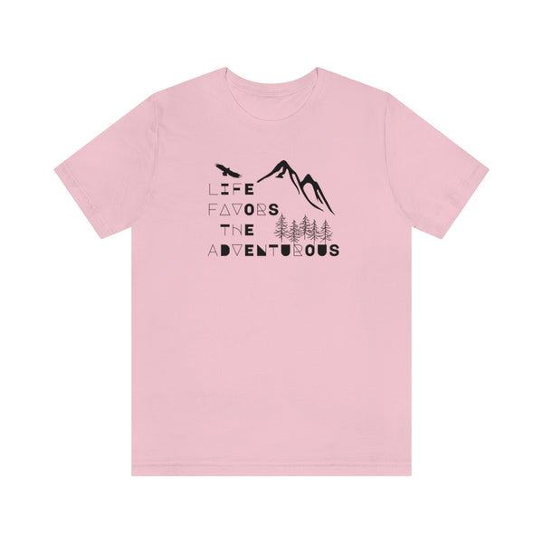 Life Favors the Adventurous Tee