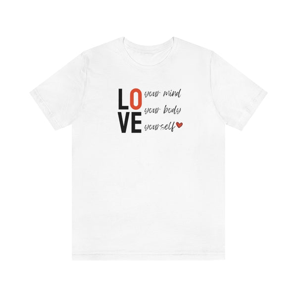 Love Your Mind, Love Your Body, Love Yourself Tee