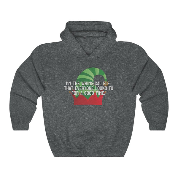I'm the whimsical elf that everyone looks to for a good time Hoodie