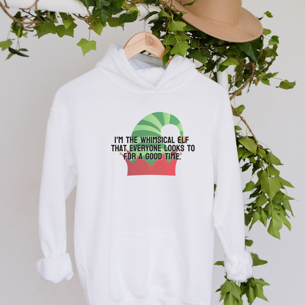 I'm the whimsical elf that everyone looks to for a good time Hoodie