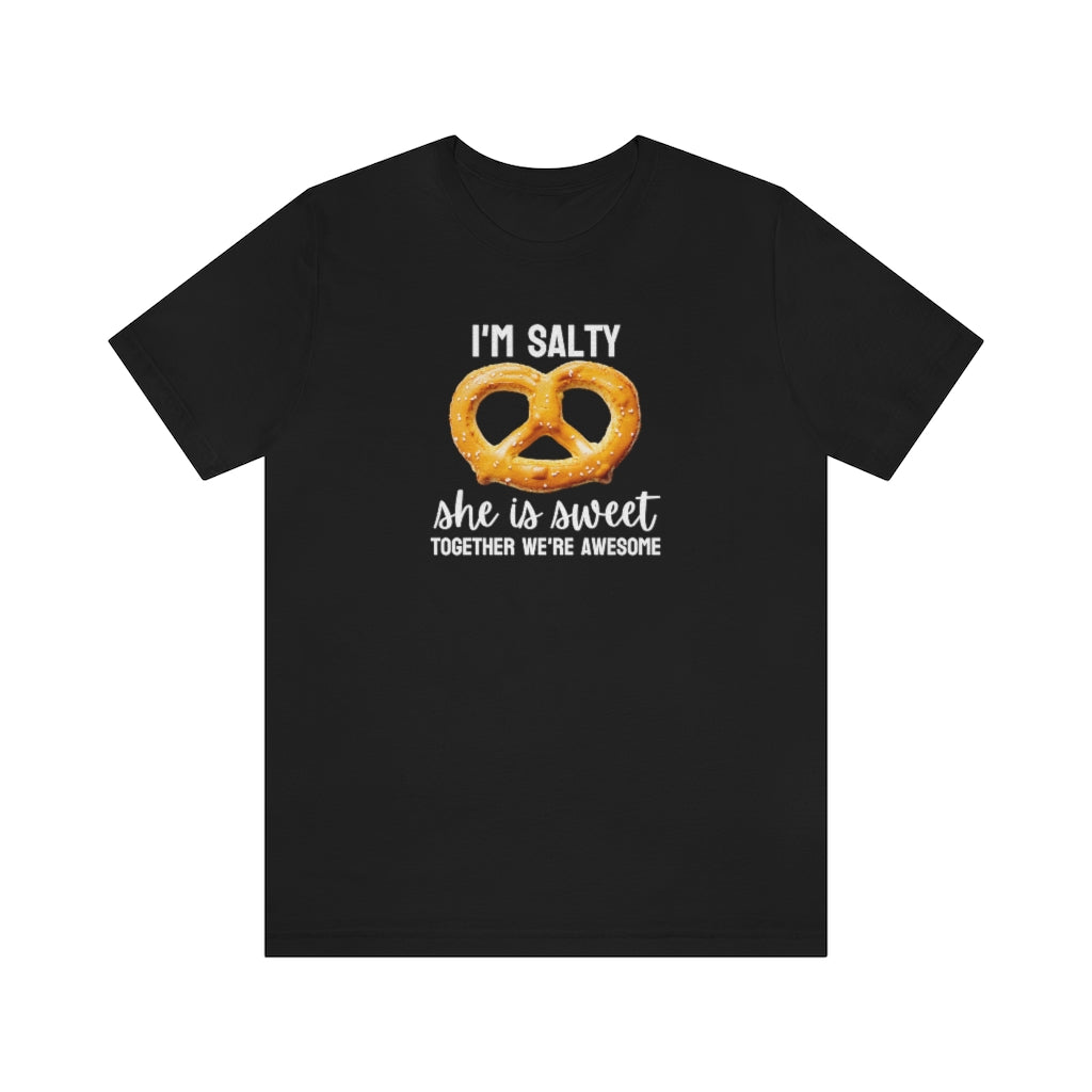 I'm Salty, she is sweet. Together we're awesome Tee // Couples Shirts