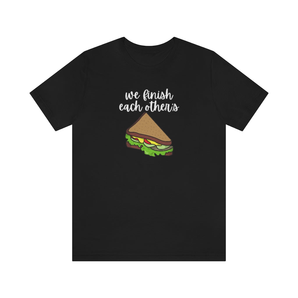 We finish each other's... Tee // Couples Shirts