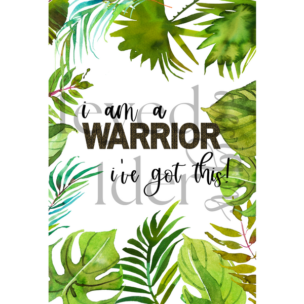 I am a Warrior. I've got this! Print // Digital Download