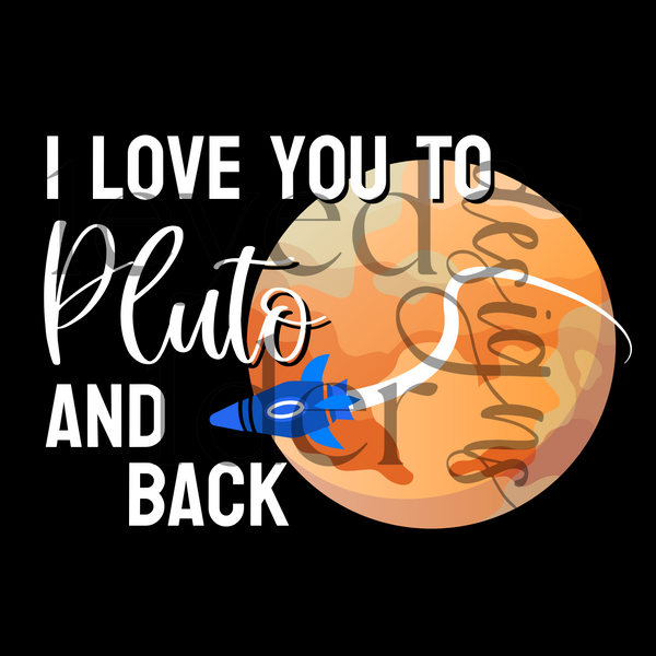 I love you to Pluto and back Print // Digital Download
