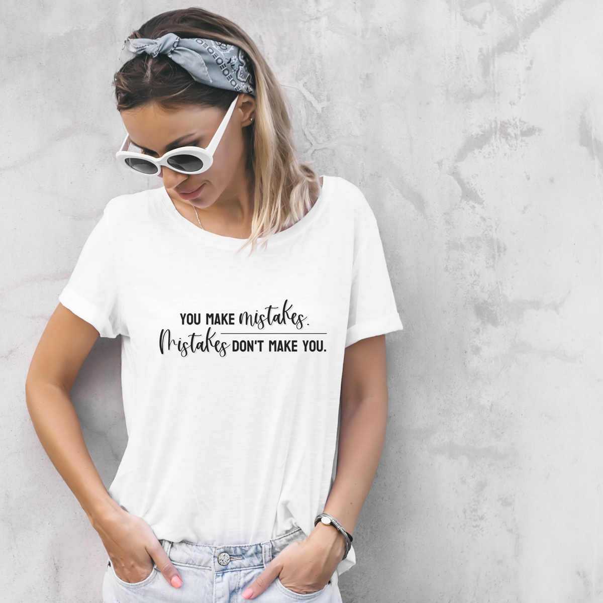 You make mistakes. Mistakes don't make you. Tee