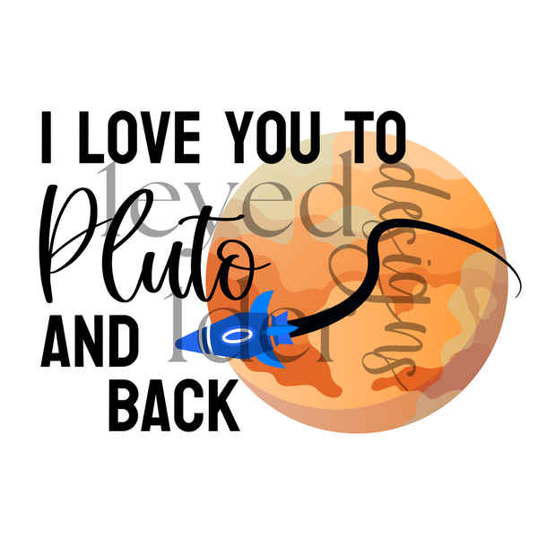 I love you to Pluto and back Print // Digital Download