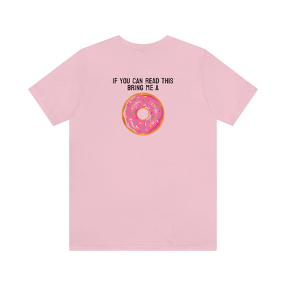 Donut Bother Me (Unless You Have Donuts) Tee