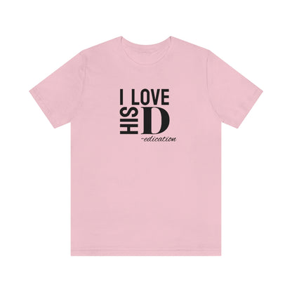 I Love His Dedication Tee// Couples Shirts