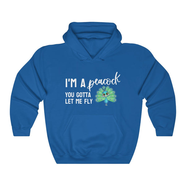 I'm a Peacock. You Gotta Let Me Fly Hoodie