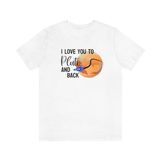 I Love You To Pluto And Back Tee