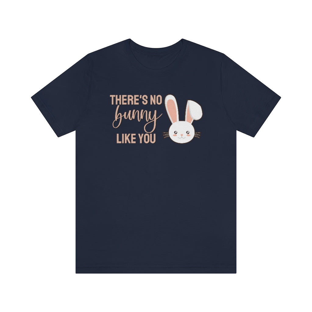 There's No Bunny Like You Tee