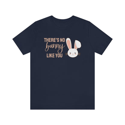 There's No Bunny Like You Tee