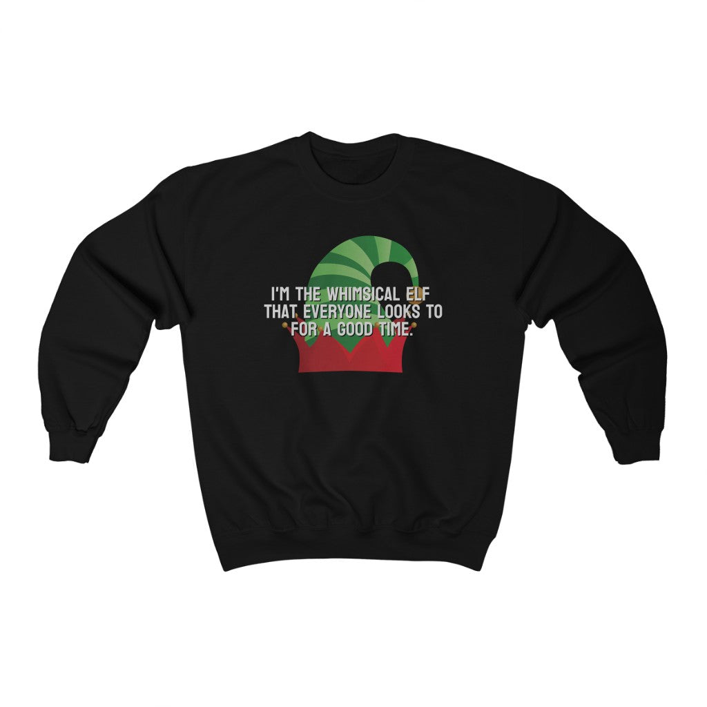 I'm the whimsical elf that everyone looks to for a good time Sweatshirt