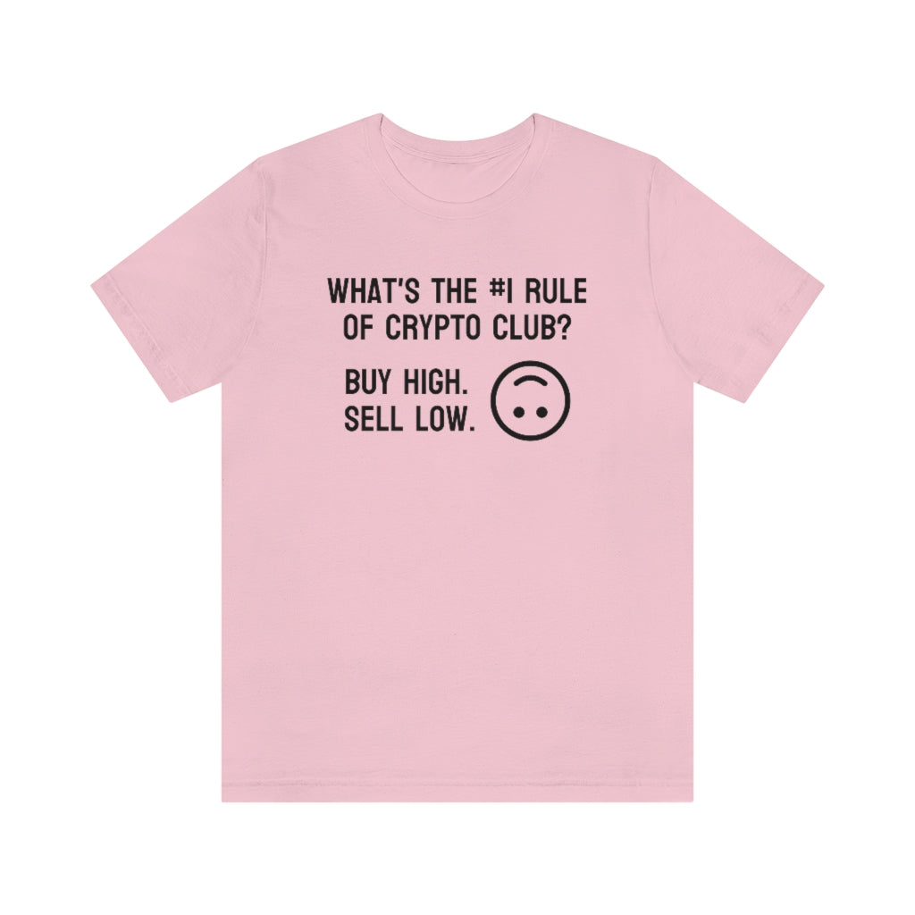 What's the #1 Rule of Crypto Club? Buy High. Sell Low. Tee