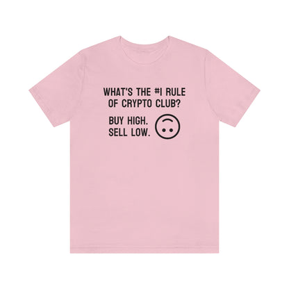 What's the #1 Rule of Crypto Club? Buy High. Sell Low. Tee