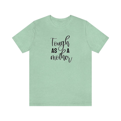 Tough as a Mother Tee
