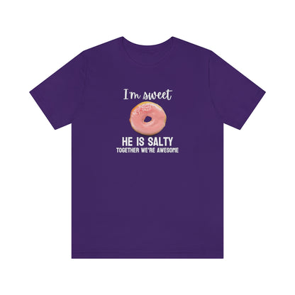 I'm sweet, he is salty. Together we're awesome Tee // Couples Shirts