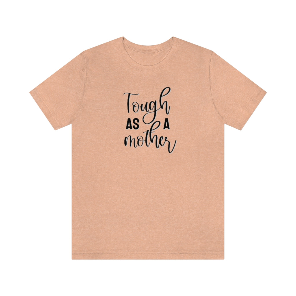Tough as a Mother Tee
