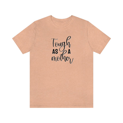 Tough as a Mother Tee