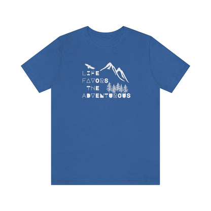 Life Favors the Adventurous Tee