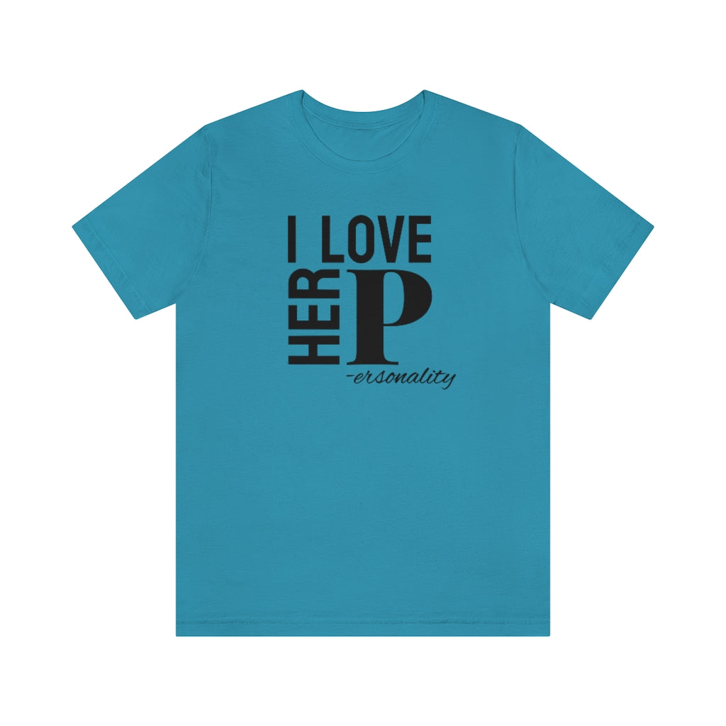 I Love Her Personality Tee // Couples Shirts