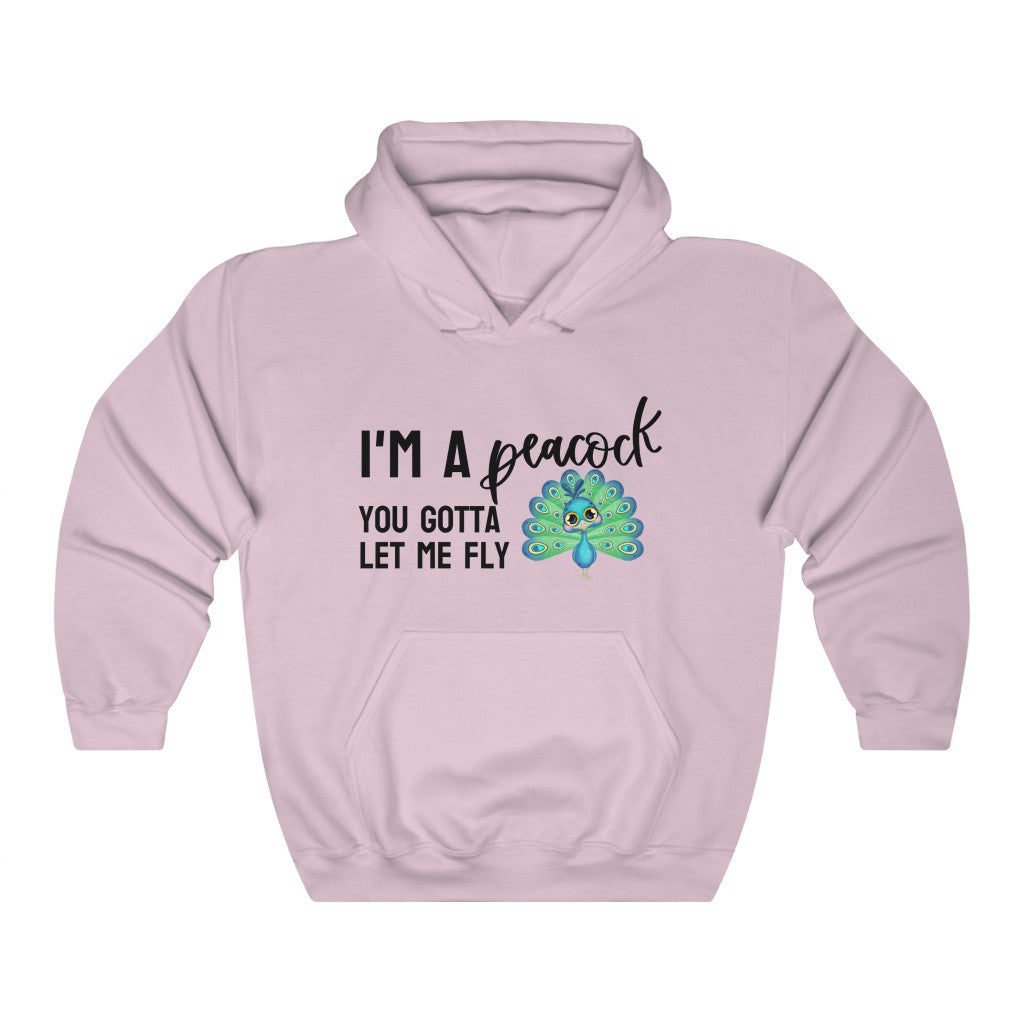 I'm a Peacock. You Gotta Let Me Fly Hoodie