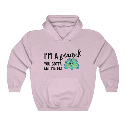 I'm a Peacock. You Gotta Let Me Fly Hoodie
