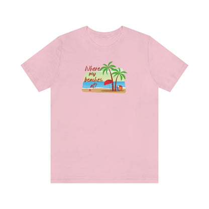 Where my beaches at? Tee