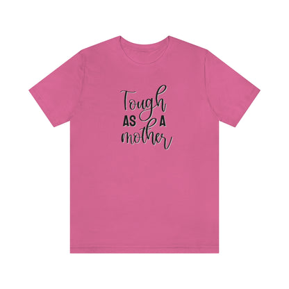 Tough as a Mother Tee