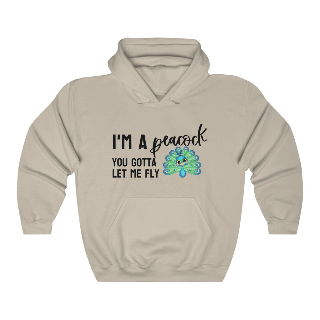 I'm a Peacock. You Gotta Let Me Fly Hoodie