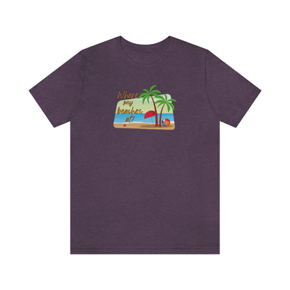 Where my beaches at? Tee
